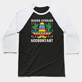 Funny Nacho Average Accountant Baseball T-Shirt